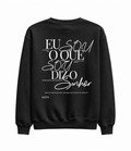 Moletom Sweatshirt Eu Sou o Que Sou Patmos Co.